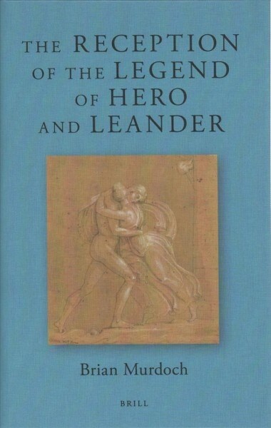 The Reception of the Legend of Hero and Leander (Hardcover)