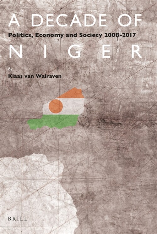 A Decade of Niger: Politics, Economy and Society 2008-2017 (Paperback)