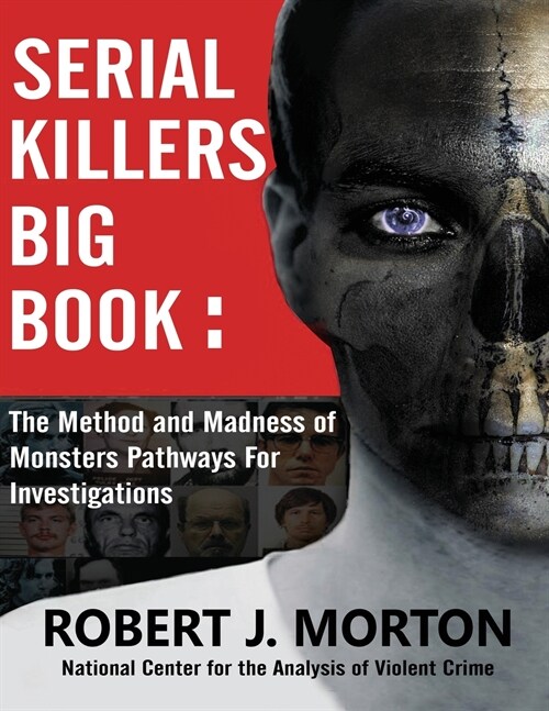 Serial Killers Big Book: The Method and Madness of Monsters Pathways for Investigations (Paperback)
