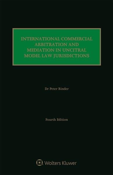 International Commercial Arbitration and Mediation in Uncitral Model Law Jurisdictions (Hardcover, 4)