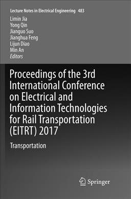 Proceedings of the 3rd International Conference on Electrical and Information Technologies for Rail Transportation (Eitrt) 2017: Transportation (Paperback, Softcover Repri)