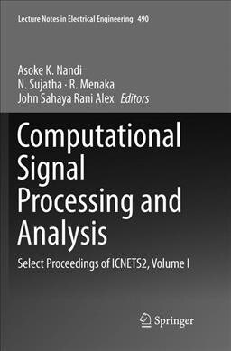 Computational Signal Processing and Analysis: Select Proceedings of Icnets2, Volume I (Paperback, Softcover Repri)