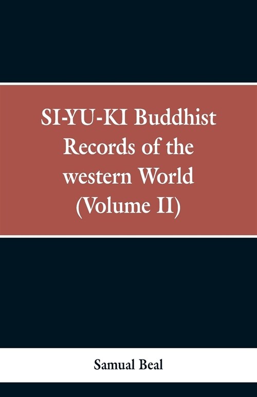 Si-Yu-KI Buddhist Records of the Western World. (Volume II) (Paperback)