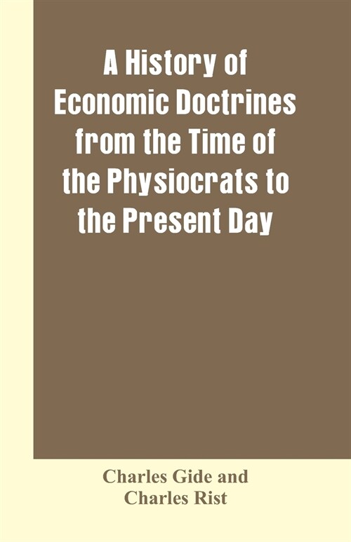 A History of Economic Doctrines from the Time of the Physiocrats to the Present Day (Paperback)