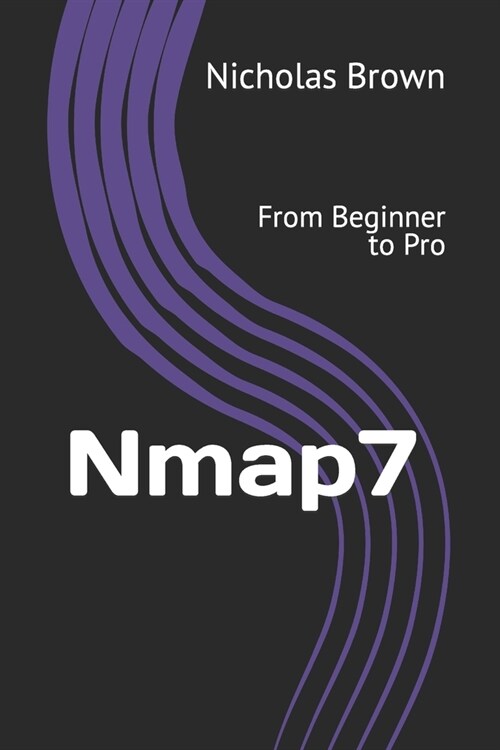 Nmap 7: From Beginner to Pro (Paperback)