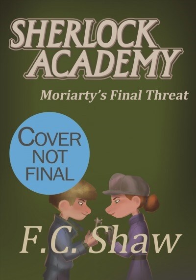 Sherlock Academy: Moriartys Final Threat: Volume 4 (Hardcover)