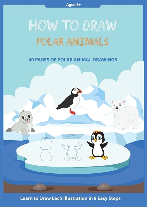 How to Draw Polar Animals: Easy Step-By-Step Guide How to Draw for Kids (Paperback)