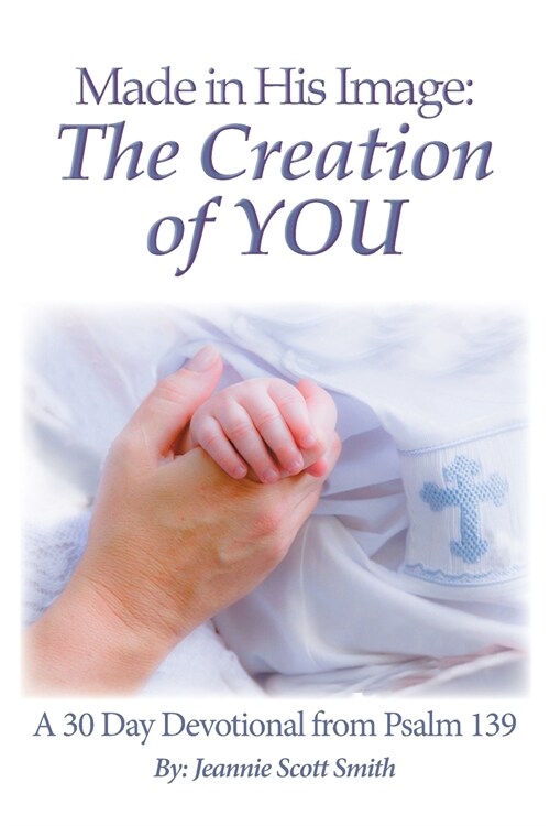 Made in His Image: The Creation of You (Paperback)