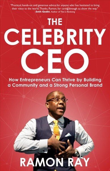 The Celebrity CEO: How Entrepreneurs Can Thrive by Building a Community and a Strong Personal Brand (Paperback)