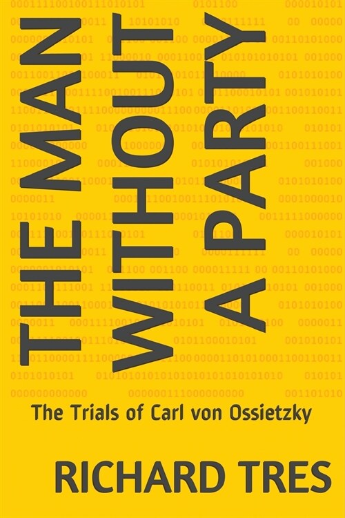 The Man Without a Party: The Trials of Carl Von Ossietzky (Paperback)