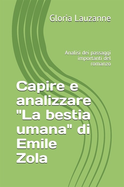 Capire e analizzare La bestia umana di Emile Zola: Analisi dei passaggi importanti del romanzo (Paperback)