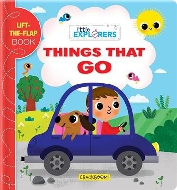 Little Explorers: Things That Go!: A Lift-The-Flap Book (Board Books)
