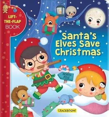 Santas Elves Save Christmas: A Lift-The-Flap Book (Board Books)