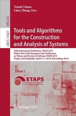Tools and Algorithms for the Construction and Analysis of Systems: 25th International Conference, Tacas 2019, Held as Part of the European Joint Confe (Paperback, 2019)