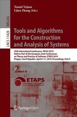 Tools and Algorithms for the Construction and Analysis of Systems: 25th International Conference, Tacas 2019, Held as Part of the European Joint Confe (Paperback, 2019)