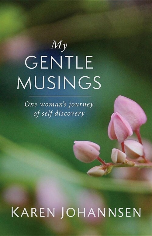 My Gentle Musings: One Womans Journey of Self Discovery (Paperback)