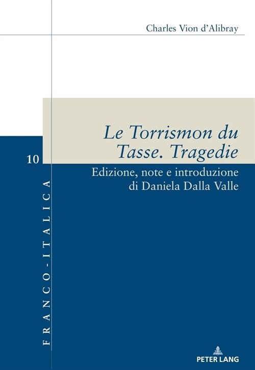 Le Torrismon Du Tasse. Tragedie: Edizione, Note E Introduzione Di Daniela Dalla Valle (Paperback)