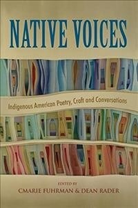 Native Voices: Indigenous American Poetry, Craft, and Conversations (Paperback)