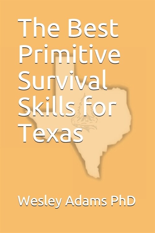 The Best Primitive Survival Skills for Texas (Paperback)