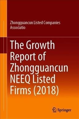 The Growth Report of Zhongguancun Neeq Listed Firms (2018) (Hardcover, 2019)