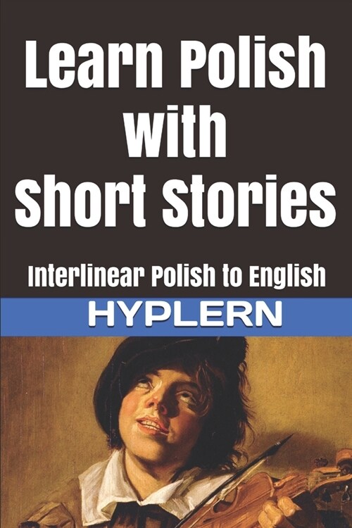 Learn Polish with Short Stories: Interlinear Polish to English (Paperback)