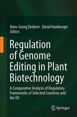 Regulation of Genome Editing in Plant Biotechnology: A Comparative Analysis of Regulatory Frameworks of Selected Countries and the Eu (Hardcover, 2019)