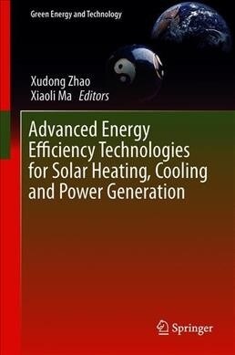 Advanced Energy Efficiency Technologies for Solar Heating, Cooling and Power Generation (Hardcover, 2019)