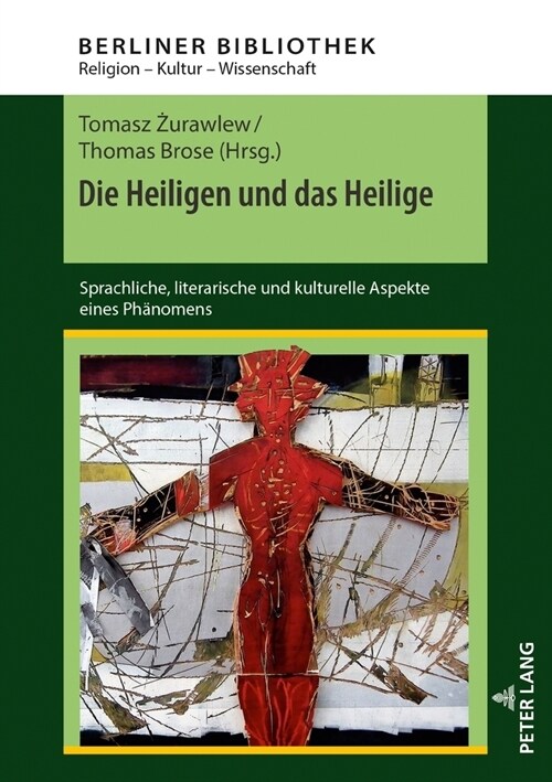 Die Heiligen und das Heilige: Sprachliche, literarische und kulturelle Aspekte eines Phaenomens (Hardcover)