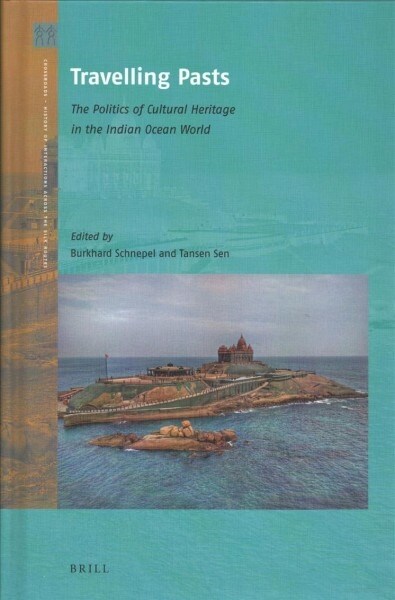 Travelling Pasts: The Politics of Cultural Heritage in the Indian Ocean World (Hardcover)