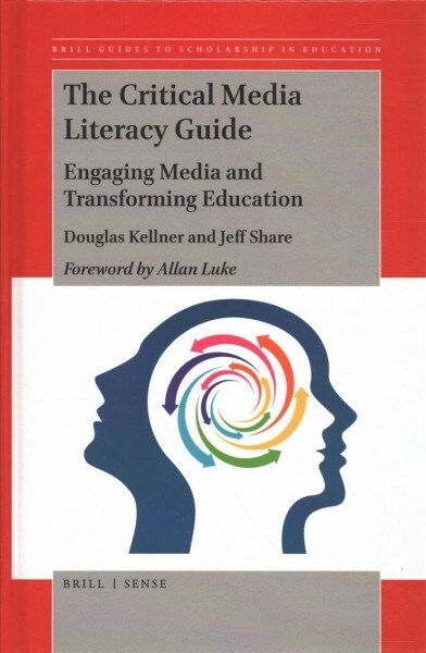 The Critical Media Literacy Guide: Engaging Media and Transforming Education (Hardcover)