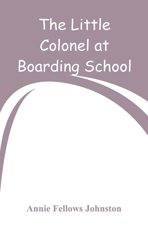 The Little Colonel at Boarding-School (Paperback)