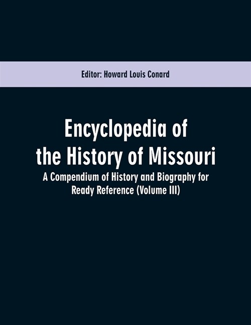 Encyclopedia of the History of Missouri: A Compendium of History and Biography for Ready Reference (Volume III) (Paperback)