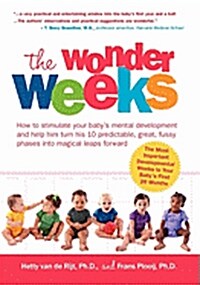 The Wonder Weeks. How to Stimulate Your Babys Mental Development and Help Him Turn His 10 Predictable, Great, Fussy Phases Into Magical Leaps Forward (Paperback)