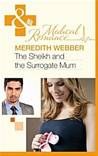 The Sheikh and the Surrogate Mum. Meredith Webber (Paperback)