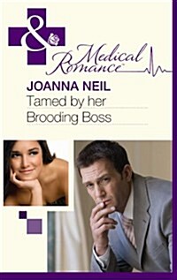 Tamed by Her Brooding Boss. Joanna Neil (Paperback)