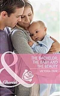 Bachelor, the Baby and the Beauty (Paperback)