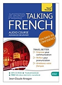 Keep Talking French Audio Course - Ten Days to Confidence : (Audio Pack) Advanced Beginners Guide to Speaking and Understanding with Confidence (CD-Audio)