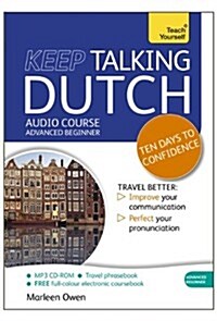 Keep Talking Dutch Audio Course - Ten Days to Confidence : (Audio Pack) Advanced Beginners Guide to Speaking and Understanding with Confidence (CD-Audio)