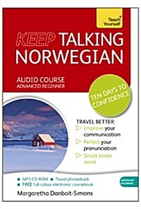 Keep Talking Norwegian Audio Course - Ten Days to Confidence : (Audio Pack) Advanced Beginners Guide to Speaking and Understanding with Confidence (CD-Audio)
