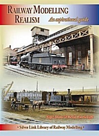 Railway Modelling Realism : An Aspirational Guide (Paperback)