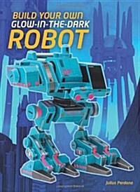 Build Your Own Glow in the Dark Robot (Paperback)