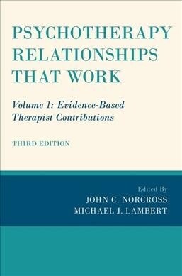 Psychotherapy Relationships That Work: Volume 1: Evidence-Based Therapist Contributions (Hardcover, 3)