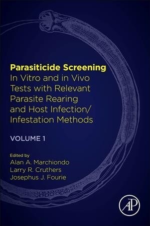 Parasiticide Screening: Volume 1: In Vitro and in Vivo Tests with Relevant Parasite Rearing and Host Infection/Infestation Methods (Paperback)