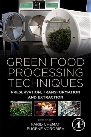 Green Food Processing Techniques: Preservation, Transformation and Extraction (Paperback)