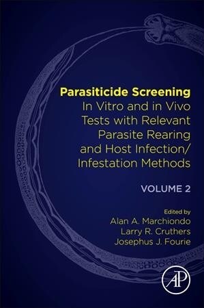 Parasiticide Screening: Volume 2: In Vitro and in Vivo Tests with Relevant Parasite Rearing and Host Infection/Infestation Methods (Paperback)