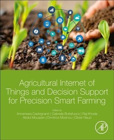 Agricultural Internet of Things and Decision Support for Precision Smart Farming (Paperback)