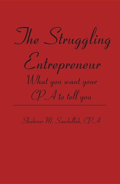 The Struggling Entrepreneur: What you want your CPA to tell you (Paperback)
