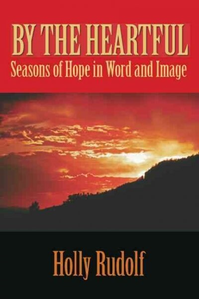 By the Heartful: Seasons of Hope in Word and Image (Paperback)
