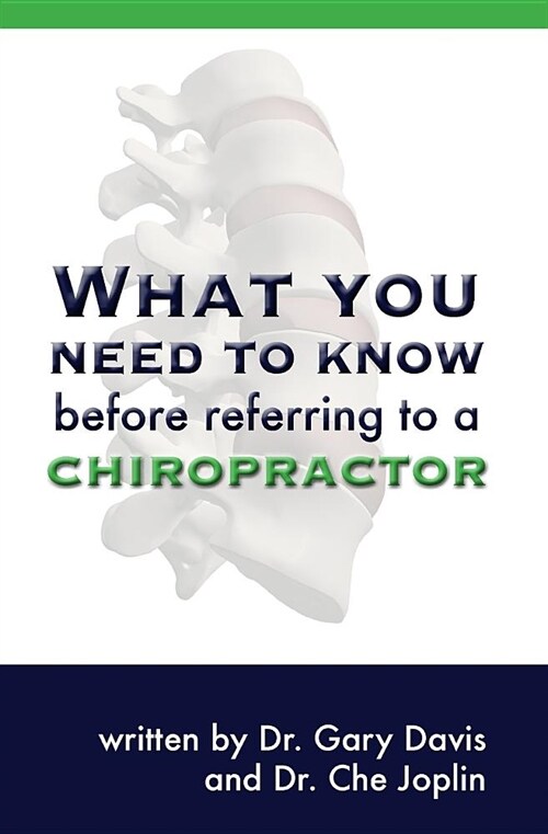 What You Need to Know Before Referring to a Chiropractor (Paperback, 1st)