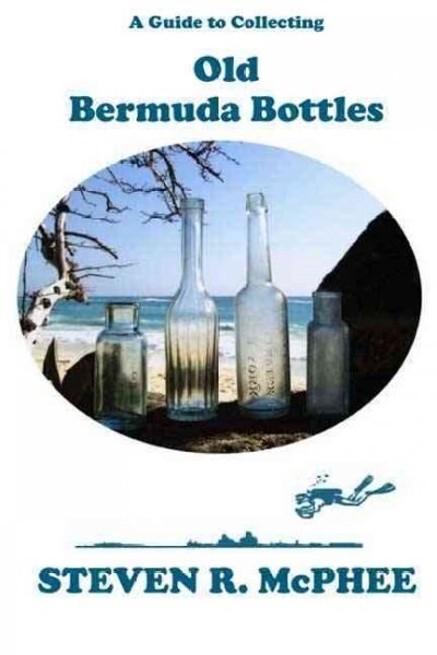 A Guide to Collecting Old Bermuda Bottles (Paperback)